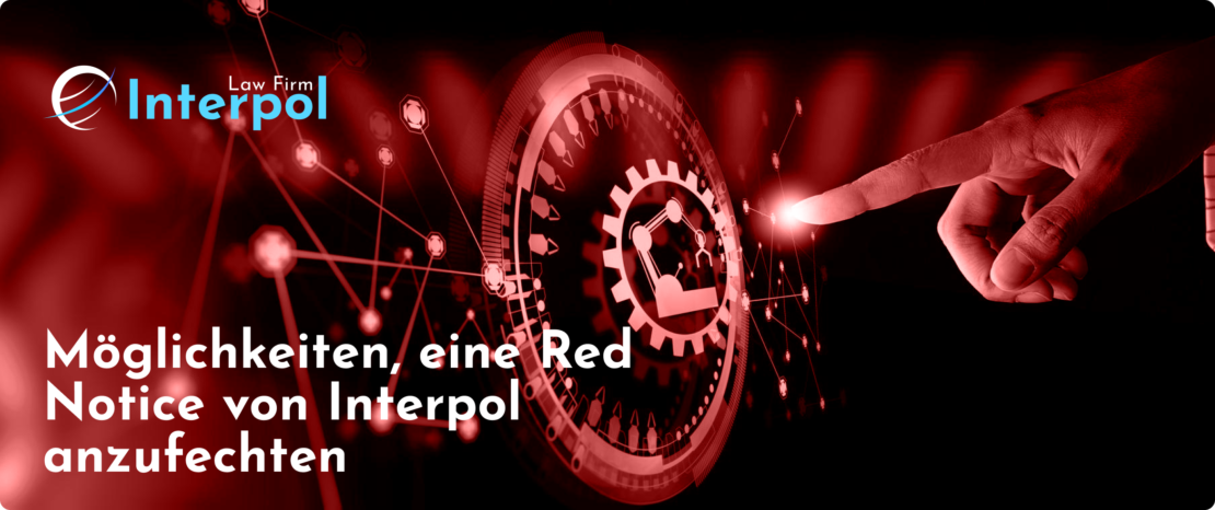 Möglichkeiten-eine-Red-Notice-von-Interpol-anzufechten