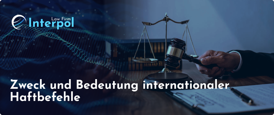 Zweck-und-Bedeutung-internationaler-Haftbefehle